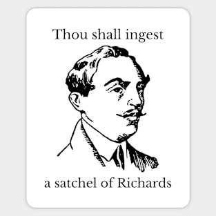 Thou Shall Ingest A Satchel of Richards Sticker